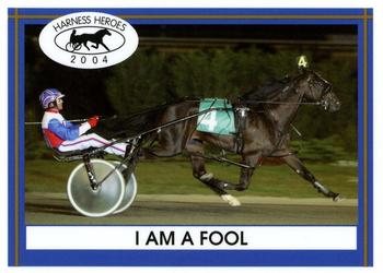 2004 Harness Heroes #12-04 I Am A Fool Front